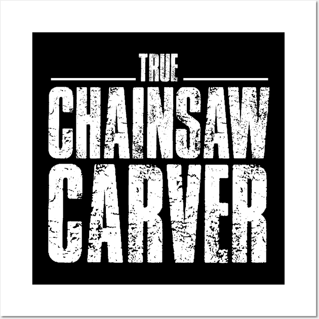 Chain Saw Chainsaw Carving Chainsaws Carver Carve Wall Art by dr3shirts